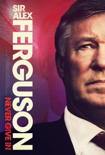 دانلود مستند Sir Alex Ferguson: Never Give In 202192772-12064469