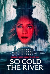 دانلود فیلم So Cold the River 2022198127-863697797