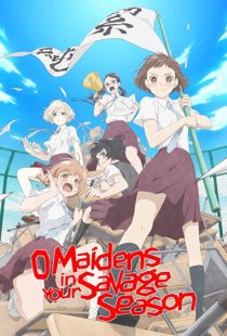 دانلود انیمه O Maidens in Your Savage Season202361-385550568
