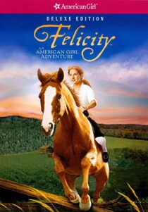 دانلود فیلم Felicity: An American Girl Adventure 2005324945-1101207260