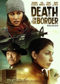 دانلود فیلم Death on the Border 2023380242-464476731