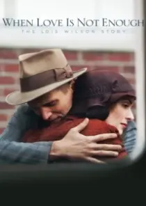 دانلود فیلم When Love Is Not Enough: The Lois Wilson Story 2010402627-2039802905