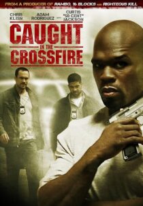 دانلود فیلم Caught in the Crossfire 2010427948-376882824
