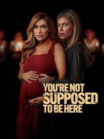 دانلود فیلم You’re Not Supposed to Be Here 2023443569-105238405